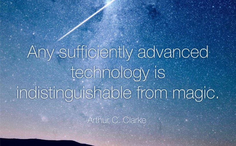 starry sky with text: any sufficiently advanced technology is indistiguishable from magic. Arthur C Clarke